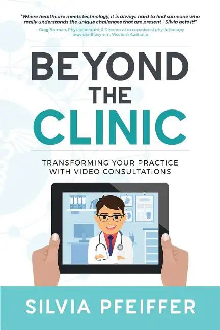 Beyond the Clinic: Transforming your practice with video consultations - Paperback
