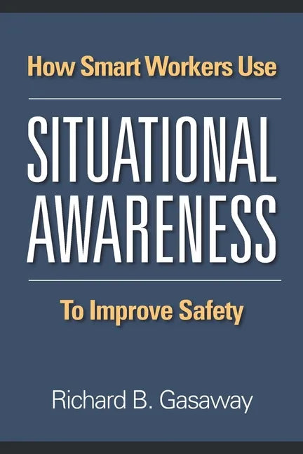 How smart workers use situational awareness to improve safety - Paperback