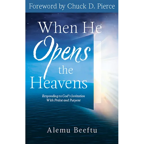 When He Opens the Heavens: Responding to God's Invitation with Praise and Purpose - Paperback