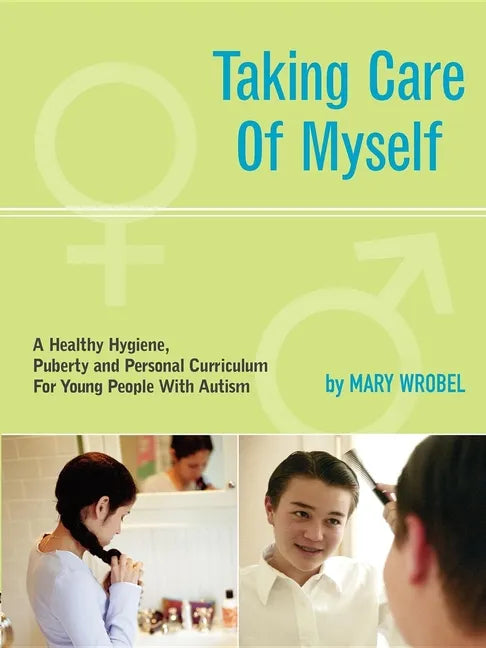 Taking Care of Myself: A Hygiene, Puberty and Personal Curriculum for Young People with Autism - Paperback