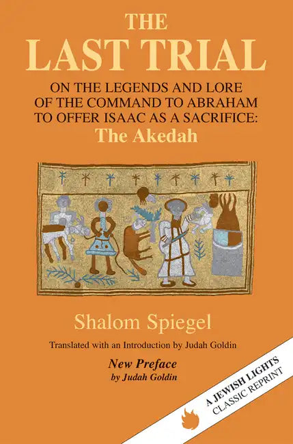 The Last Trial: On the Legends and Lore of the Command to Abraham to Offer Isaac as a Sacrifice - Hardcover