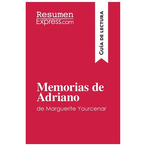 Memorias de Adriano de Marguerite Yourcenar (Guía de lectura): Resumen y análisis completo - Paperback