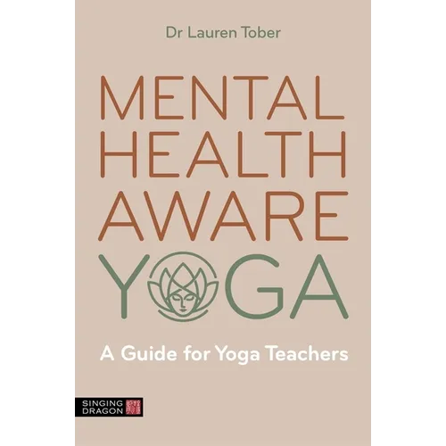 Mental Health Aware Yoga: A Guide for Yoga Teachers - Paperback