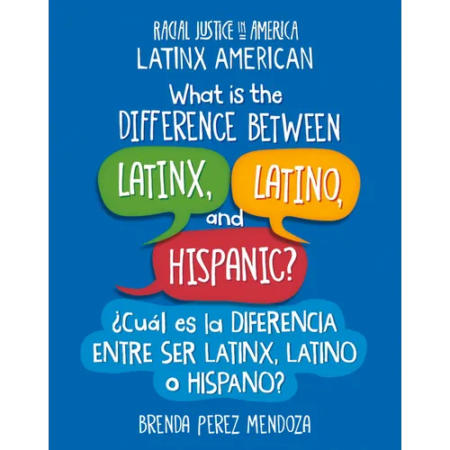 What Is the Difference Between Latinx, Latino, and Hispanic? / ｿCu疝 Es La Diferencia Entre Ser Latinx, Latino O Hispano? - Paperback