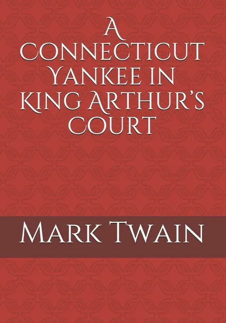 A Connecticut Yankee in King Arthur's Court - Paperback