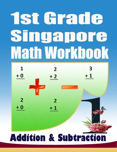 1st Grade Singapore Math Workbook Addition and Subtraction: 104 Practice PagesKindergarten Math Workbook Age 5-7Addition and Subtraction Speed DrillsM - Paperback
