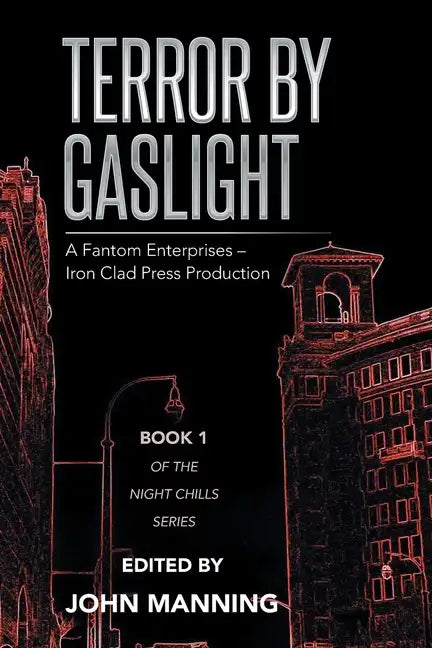 Terror by Gaslight: A Fantom Enterprises - Iron Clad Press Production - Paperback