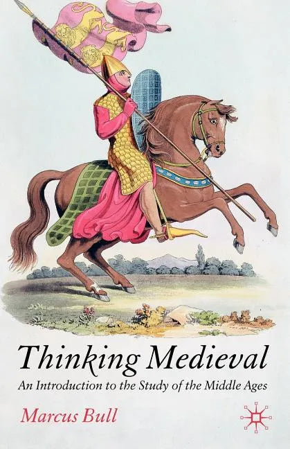 Thinking Medieval: An Introduction to the Study of the Middle Ages - Paperback