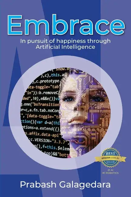 Embrace: In pursuit of happiness through Artificial Intelligence - Paperback