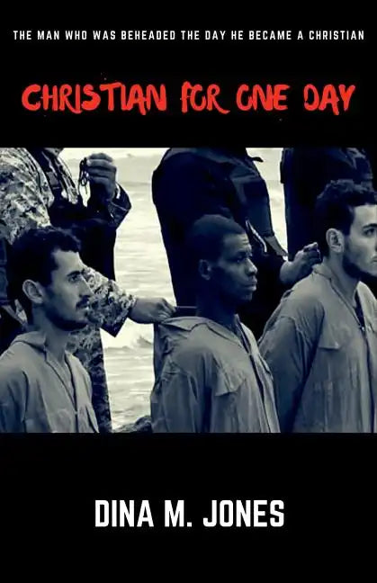 Christian for One Day: The man who was beheaded the day he became a Christian - Paperback