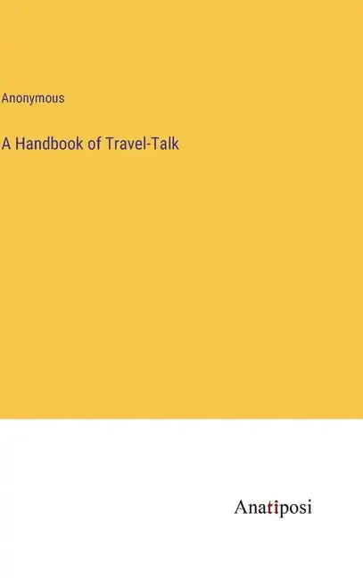 A Handbook of Travel-Talk - Hardcover