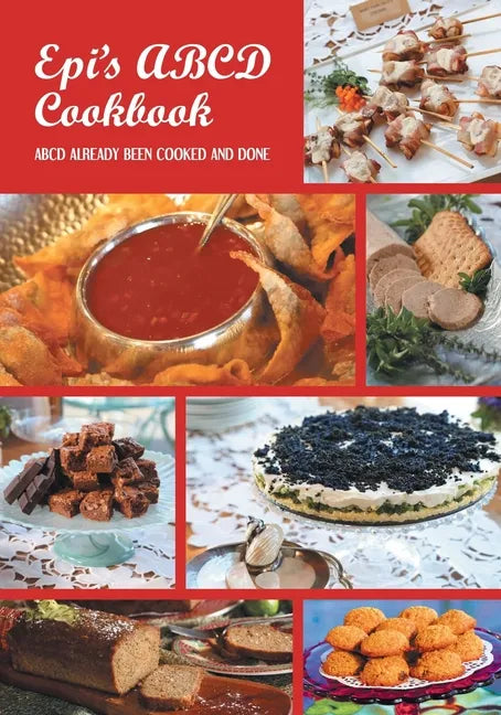 Epi's Cook Book ABCD: Already Been Cooked and Done - Paperback