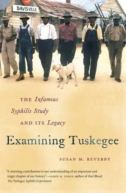 Examining Tuskegee: The Infamous Syphilis Study and Its Legacy - Paperback