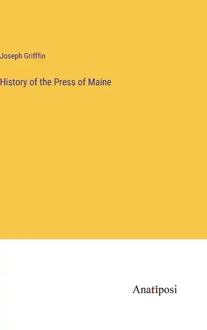 History of the Press of Maine - Hardcover
