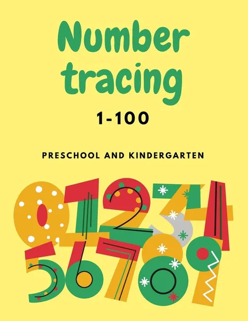 Number Tracing 1-100 For Preschool And Kindergarten: Numbers Tracing Book For Kindergarten Beginner, Preschool Numbers Tracing Math Practice Workbook - Paperback