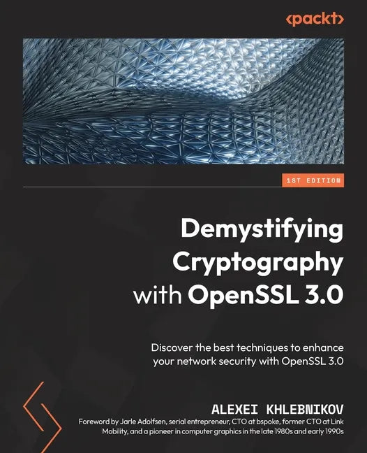 Demystifying Cryptography with OpenSSL 3.0: Discover the best techniques to enhance your network security with OpenSSL 3.0 - Paperback