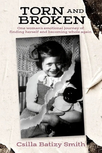 Torn and Broken: One woman's emotional journey of finding herself and becoming whole again - Paperback