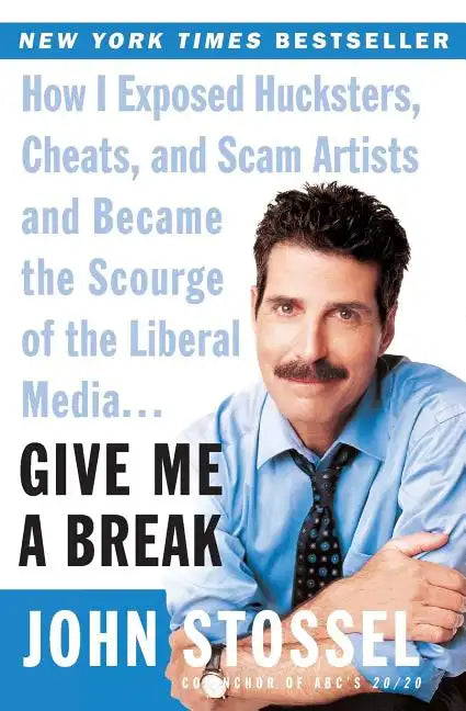 Give Me a Break: How I Exposed Hucksters, Cheats, and Scam Artists and Became the Scourge of the Liberal Media... - Paperback