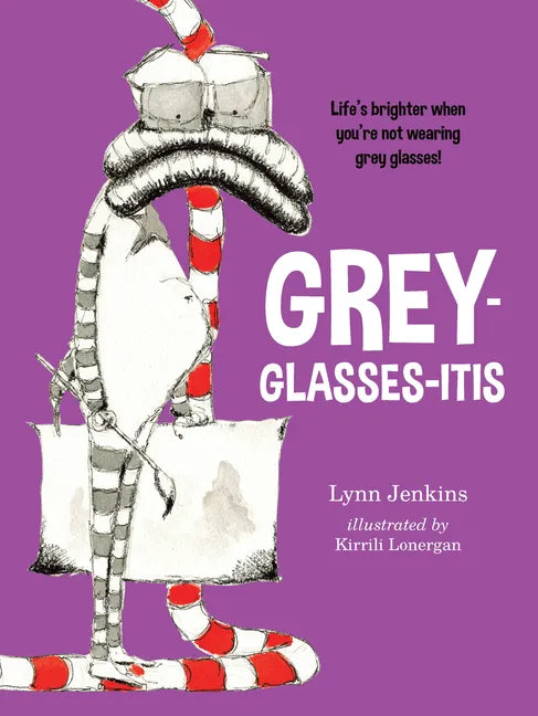 Grey-Glasses-Itis: Life's Brighter When You're Not Wearing Grey Glasses! - Paperback