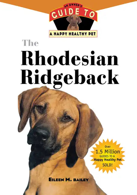 The Rhodesian Ridgeback: An Owner's Guide to a Happy Healthy Pet - Paperback