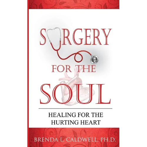 Surgery for the Soul: Healing for the Hurting Heart - Paperback