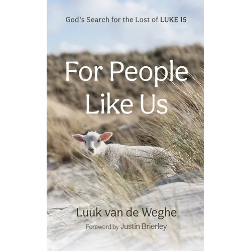 For People Like Us: God's Search for the Lost of Luke 15 - Hardcover
