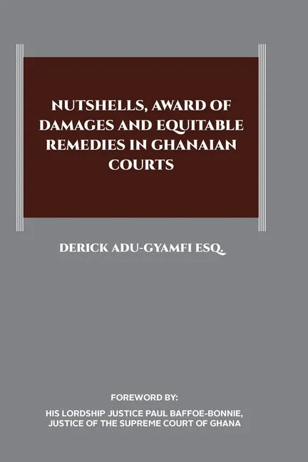 Nutshells, Award of Damages and Equitable Remedies in Ghanaian Courts - Paperback