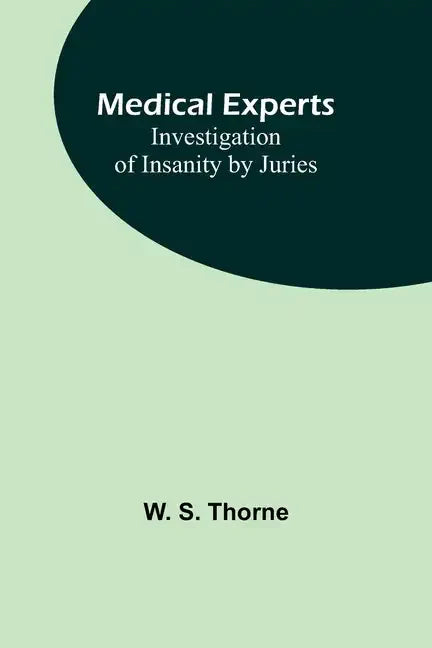 Medical experts: Investigation of Insanity by Juries - Paperback
