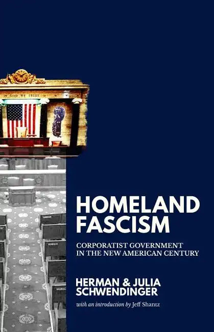 Homeland Fascism: Corporatist Government in the New American Century - Paperback