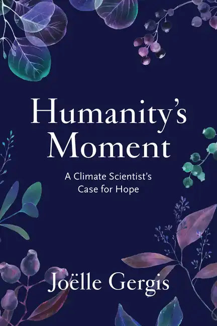 Humanity's Moment: A Climate Scientist's Case for Hope - Hardcover