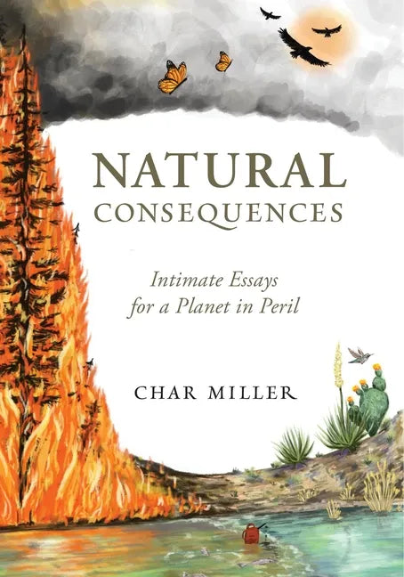 Natural Consequences: Intimate Essays for a Planet in Peril - Paperback