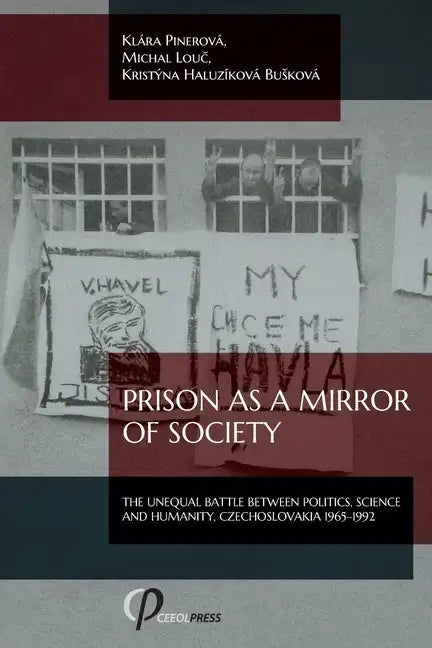 Prison as a Mirror of Society: The Unequal Battle between Politics, Science and Humanity, Czechoslovakia 1965-1992 - Paperback