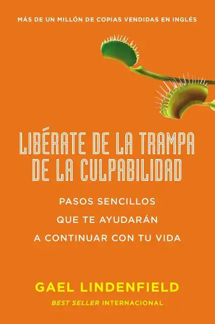 Libérate de la Trampa de la Culpabilidad: Pasos Sencillos Que Te Ayudarán a Continuar Con Tu Vida - Paperback