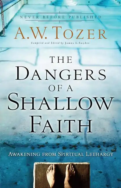 The Dangers of a Shallow Faith: Awakening from Spiritual Lethargy - Paperback