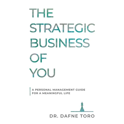 The Strategic Business of You: A Personal Management Guide for a Meaningful Life - Paperback