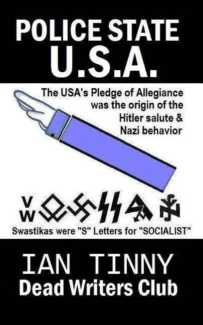 POLICE STATE USA -the Pledge of Allegiance was the origin of Hitler salutes + Nazi behavior, Swastikas were "S" letters for "SOCIALIST": Secrets of ho - Paperback