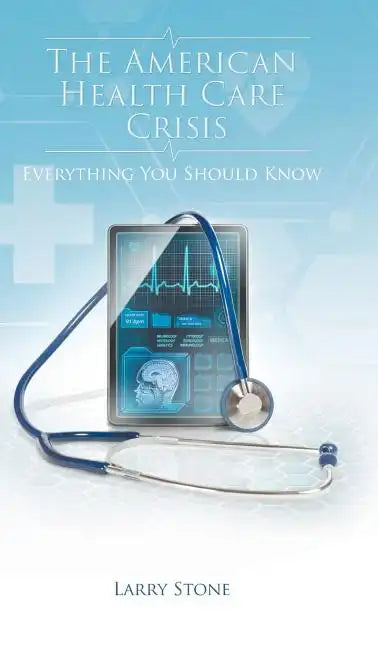 The American Health Care Crisis - Hardcover