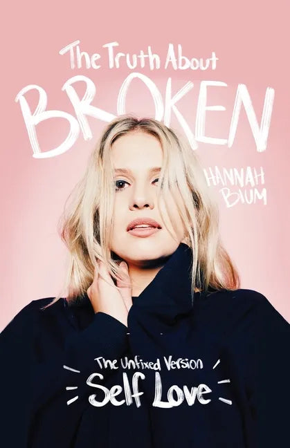 The Truth About Broken: The Unfixed Version of Self-love - Paperback