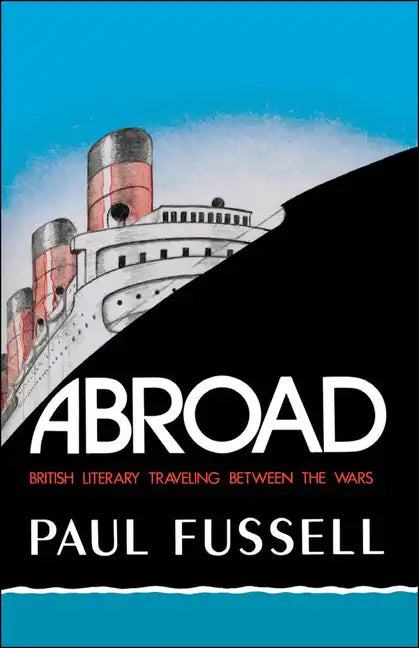 Abroad: British Literary Traveling Between the Wars - Paperback