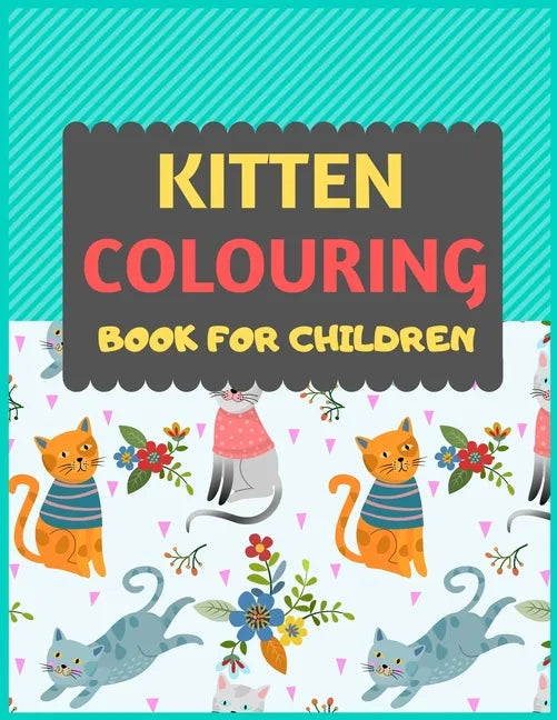 Kitten Colouring Book For Children: Cat coloring book for kids & toddlers -Cat coloring books for preschooler-coloring book for boys, girls, fun activ - Paperback