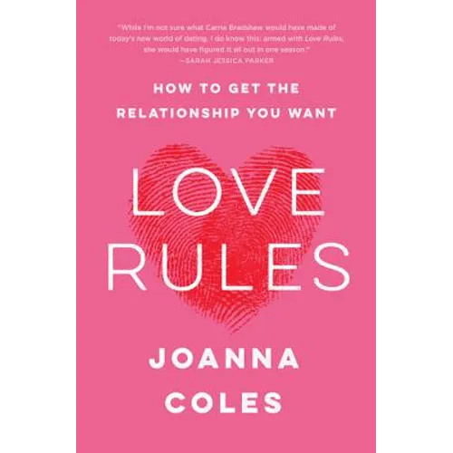 Love Rules: How to Get the Relationship You Want - Paperback