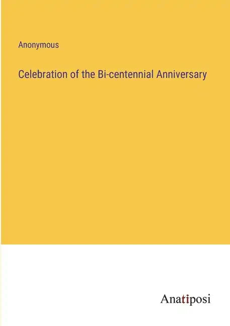Celebration of the Bi-centennial Anniversary - Paperback