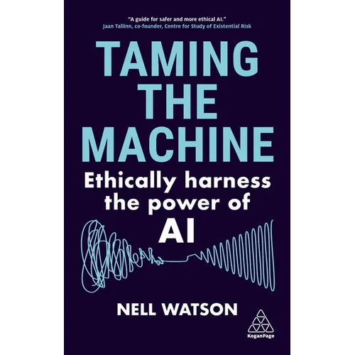 Taming the Machine: Ethically Harness the Power of AI - Hardcover