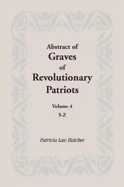 Abstract of Graves of Revolutionary Patriots: Volume 4, S-Z - Paperback