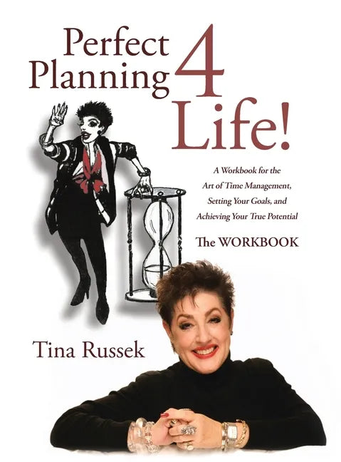 Perfect Planning 4 Life!: A Workbook for the Art of Time Management, Setting Your Goals, and Achieving Your True Potential - Hardcover