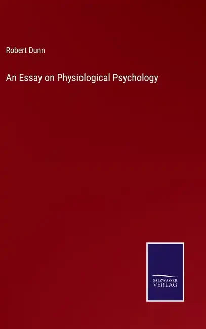 An Essay on Physiological Psychology - Hardcover
