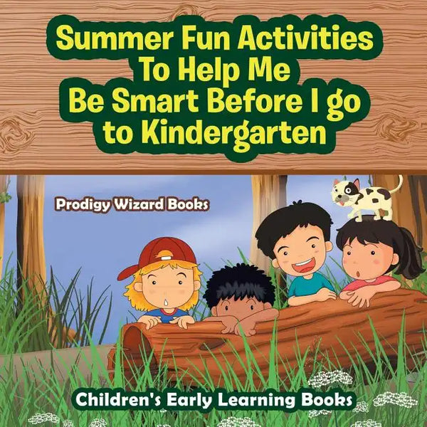 Summer Fun Activities to Help Me Be Smart Before I Go to Kindergarten - Children's Early Learning Books - Paperback