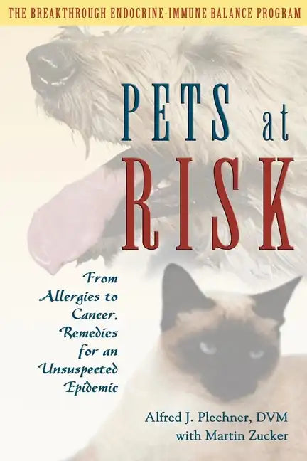 Pets at Risk: From Allergies to Cancer, Remedies for an Unsuspected Epidemic - Paperback