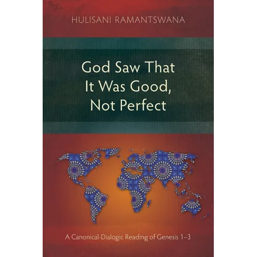 God Saw That It Was Good, Not Perfect: A Canonical-Dialogic Reading of Genesis 1-3 - Paperback