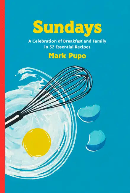 Sundays: A Celebration of Breakfast and Family in 52 Essential Recipes: A Cookbook - Hardcover